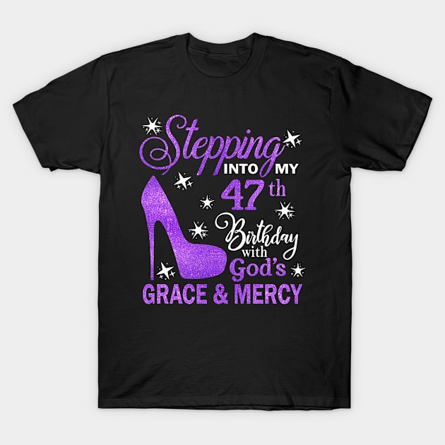 Stepping Into My 47th Birthday With God's Grace & Mercy Bday T-Shirt by MaxACarter